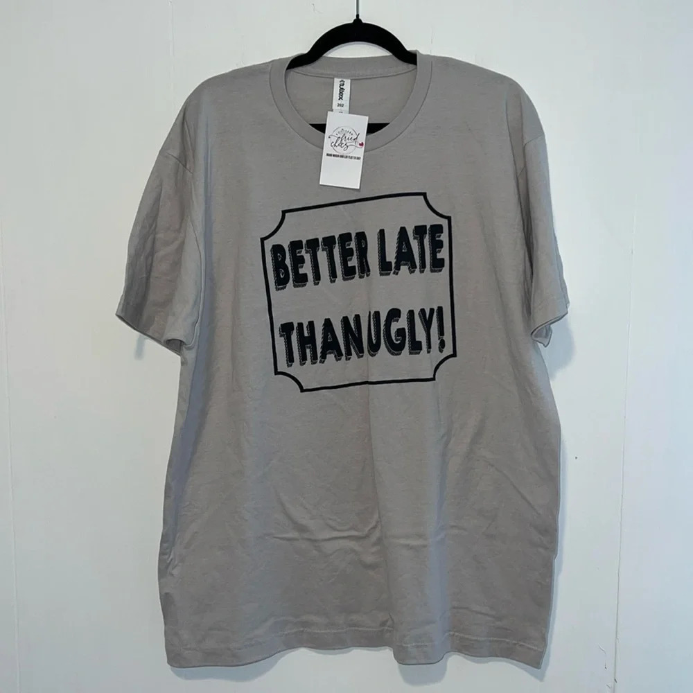 NWT Southern Fried Chicks Better Late Than Ugly Short Sleeve Womens Tshirt 1008